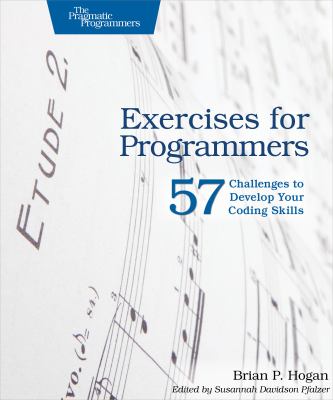 Exercises for Programmers : 57 Challenges to Develop Your Coding Skills