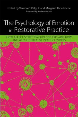 The Psychology of Emotion in Restorative Practice : How Affect Script Psychology Explains How and Why Restorative Practice Works
