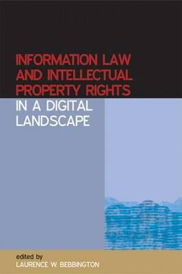 Information Law and Intellectual Property Rights in a Digital Landscape