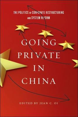 Going Private in China : The Politics of Corporate Restructuring and System Reform