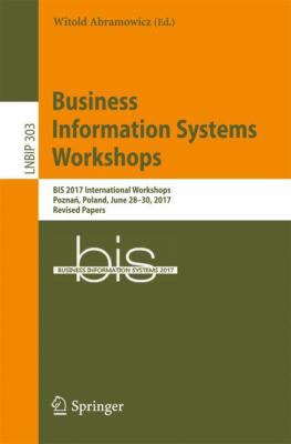 Business Information Systems Workshops : BIS 2017 International Workshops, Poznań, Poland, June 28-30, 2017, Revised Papers