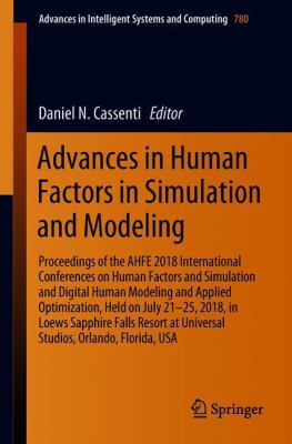 Advances in Human Factors in Simulation and Modeling : Proceedings of the AHFE 2018 International Conference on Human Factors and Simulation, July 21-25, 2018, Loews Sapphire Falls Resort at Universal Studios, Orlando, Florida, USA