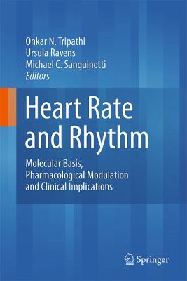 Heart Rate and Rhythm : Molecular Basis, Pharmacological Modulation and Clinical Implications