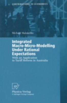 Integrated Macro-Micro-Modelling under Rational Expectations : With an Application to Tariff Reform in Australia