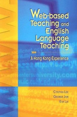 Web-Based Teaching and English Language Teaching : A Hong Kong Experience