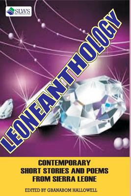 Leoneanthology : Contemporary Short Stories and Poems from Sierra Leone