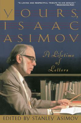 Yours, Isaac Asimov : A Life in Letters