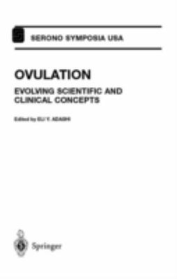 Ovulation : Evolving Scientific and Clinical Concepts
