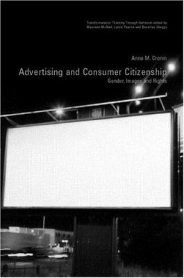 Advertising and Consumer Citizenship : Gender, Images and Rights
