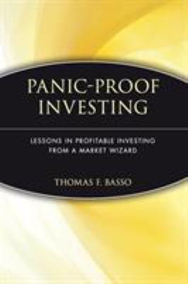 Panic-Proof Investing : Lessons in Profitable Investing from a Market Wizard