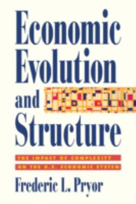 Economic Evolution and Structure : The Impact of Complexity on the U. S. Economic System