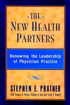 The New Health Partners : Renewing the Leadership of Physician Practice