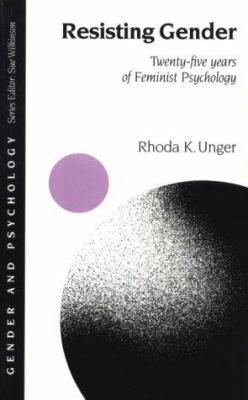 Resisting Gender : Twenty-Five Years of Feminist Psychology