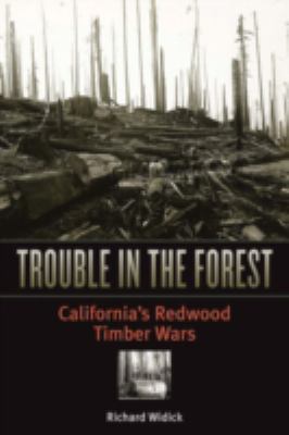 Trouble in the Forest : California's Redwood Timber Wars