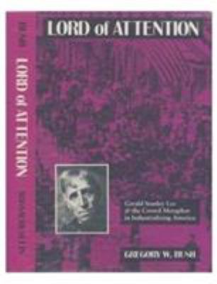 Lord of Attention : Gerald Stanley Lee and the Crowd Metaphor in Industrializing America
