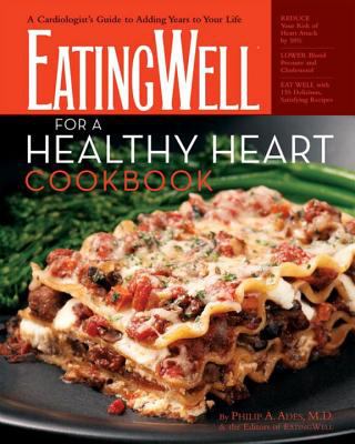 EatingWell for a Healthy Heart Cookbook : A Cardiologist's Guide to Adding Years to Your Life