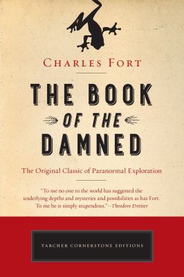 The Book of the Damned : The Original Classic of Paranormal Exploration