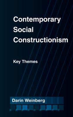 Contemporary Social Constructionism : Key Themes