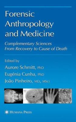 Forensic Anthropology and Medicine : Complementary Sciences from Recovery to Cause of Death