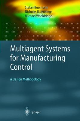 Multiagent Systems for Manufacturing Control : A Design Methodology