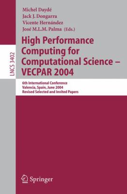 High Performance Computing for Computational Science - Vecpar 2004 : 6th International Conference, Valencia, Spain, June 28-30, 2004, Revised Selected and Invited Papers