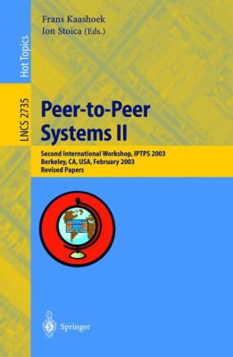 Peer-to-Peer Systems II : Second International Workshop, IPTPS 2003, Berkeley, CA, February 2003 Revised Papers