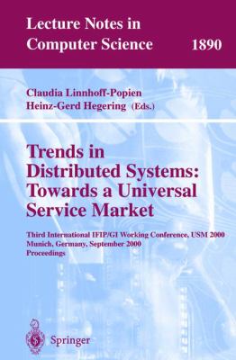 Trends in Distributed Systems - Towards a Universal Service Market : Third International IFIP/GI Working Conference, USM 2000 Munich, Germany, September 2000 - Proceedings