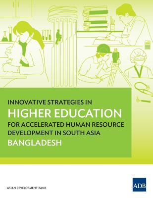 Innovative Strategies in Higher Education for Accelerated Human Resource Development in South Asia : Bangladesh