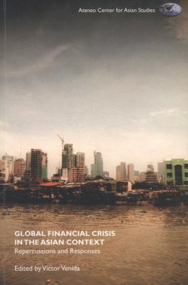 Global Financial Crisis in the Asian Context : Repercussions and Responses