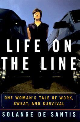 Life on the Line : One Woman's Tale of Work, Sweat and Survival