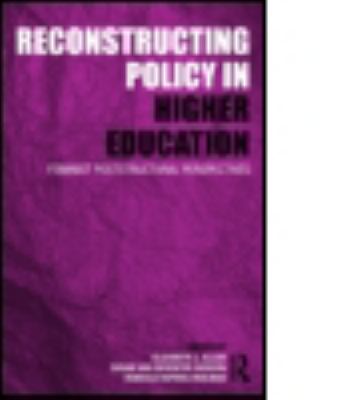 Reconstructing Policy in Higher Education : Feminist Poststructural Perspectives