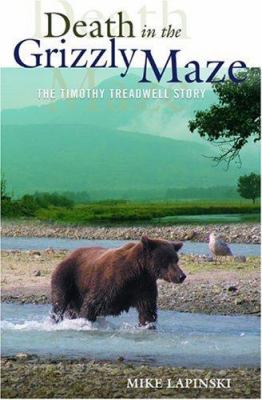 Death in the Grizzly Maze : The Timothy Treadwell Story