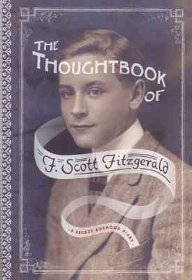 The Thoughtbook of F. Scott Fitzgerald : A Secret Boyhood Diary