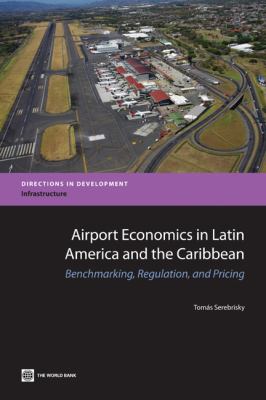 Airport Economics in Latin America and the Caribbean : Benchmarking, Regulation, and Pricing