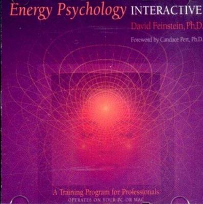 Energy Psychology Interactive : Rapid Interventions for Lasting Change