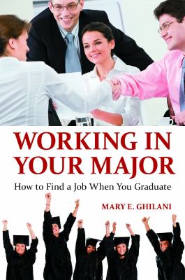 Working in Your Major : How to Find a Job When You Graduate