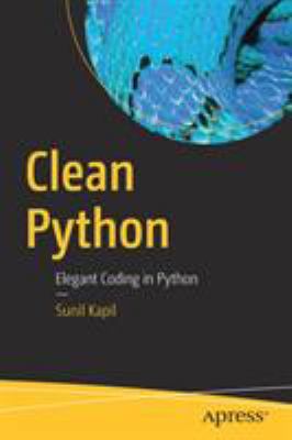 Clean Python : Learn Elegant Ways to Code in Python