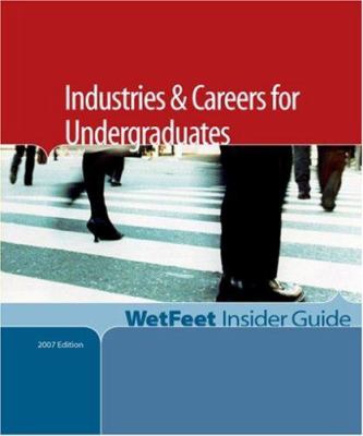 Industries and Careers for Undergraduates, 2007 Edition