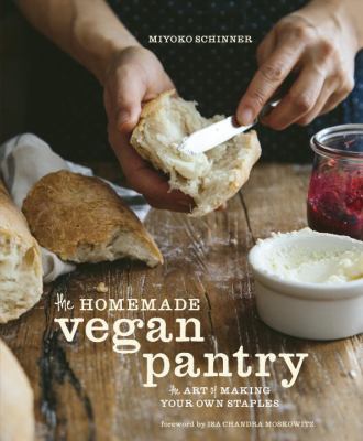 The Homemade Vegan Pantry : The Art of Making Your Own Staples [a Cookbook]