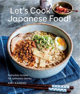 Let's Cook Japanese Food! : Everyday Recipes for Authentic Dishes