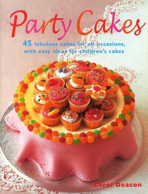 Party Cakes : 45 Fabulous Cakes for All Occasions, with Easy Ideas for Children's Cakes