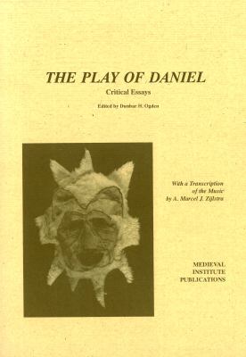 The Play of Daniel : Critical Essays