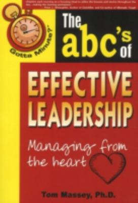Gotta Minute? The ABC's of Effective Leadership : Managing from the Heart