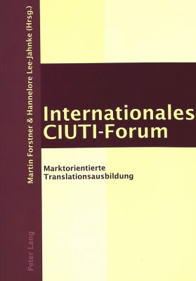 Internationales CIUTI-Forum : Marktorientierte Translationsausbildung