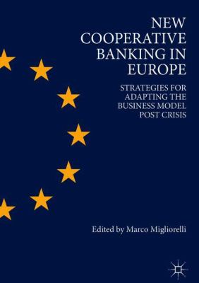 New Cooperative Banking in Europe : Strategies for Adapting the Business Model Post Crisis