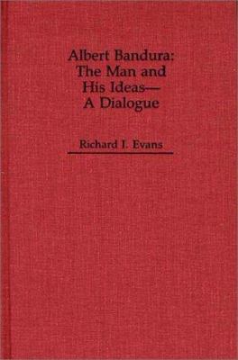 Albert Bandura : The Man and His Ideas - A Dialogue