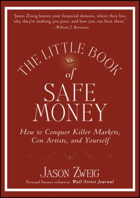 The Little Book of Safe Money : How to Conquer Killer Markets, con Artists, and Yourself