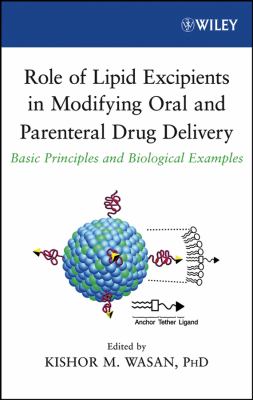 Role of Lipid Excipients in Modifying Oral and Parenteral Drug Delivery : Basic Principles and Biological Examples