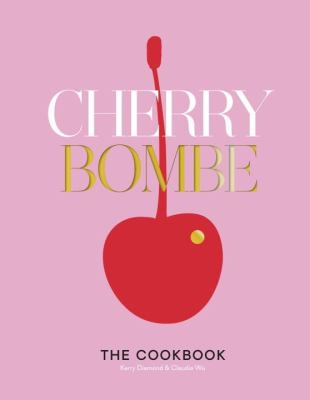 Cherry Bombe : The Cookbook