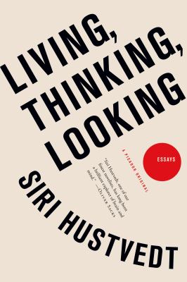 Living, Thinking, Looking : Essays